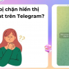 Cách mở chặn xem Video Telegram trên iPhone